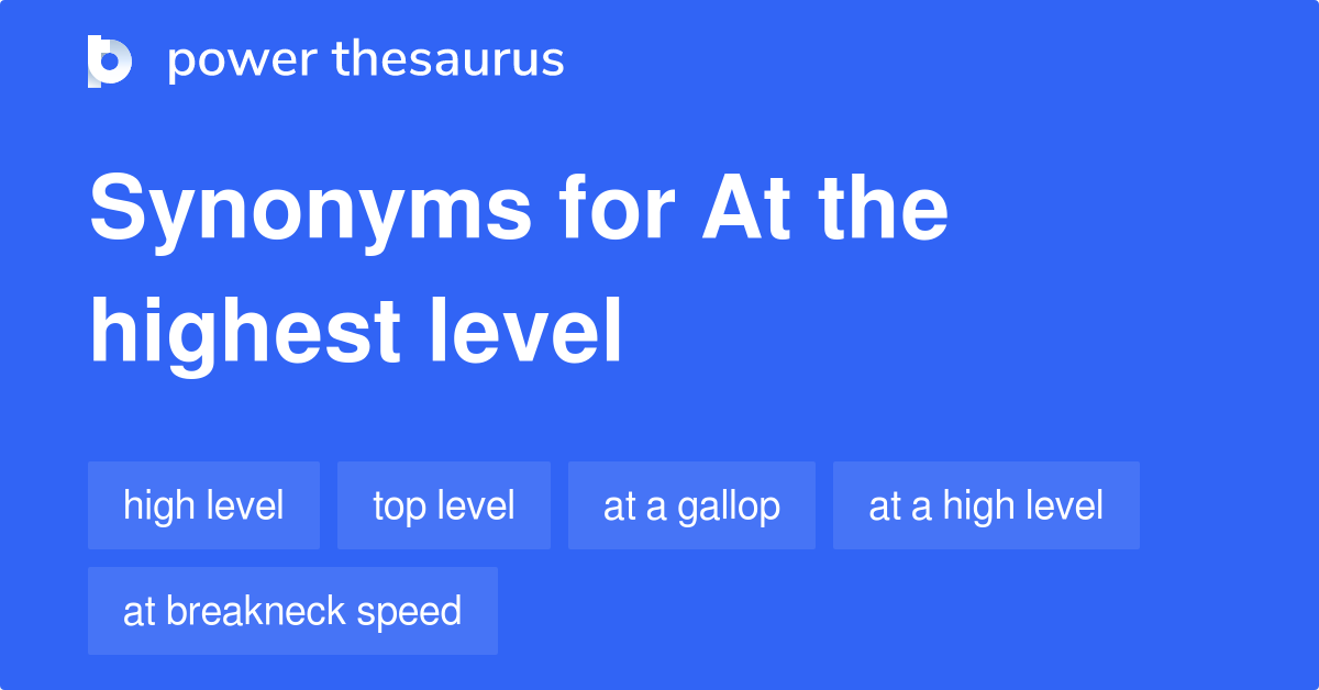 at-the-highest-level-synonyms-368-words-and-phrases-for-at-the