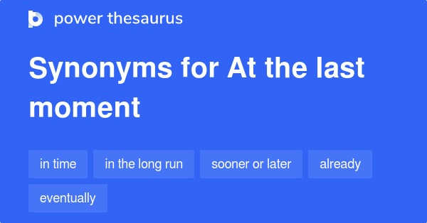 at-the-last-moment-synonyms-155-words-and-phrases-for-at-the-last-moment