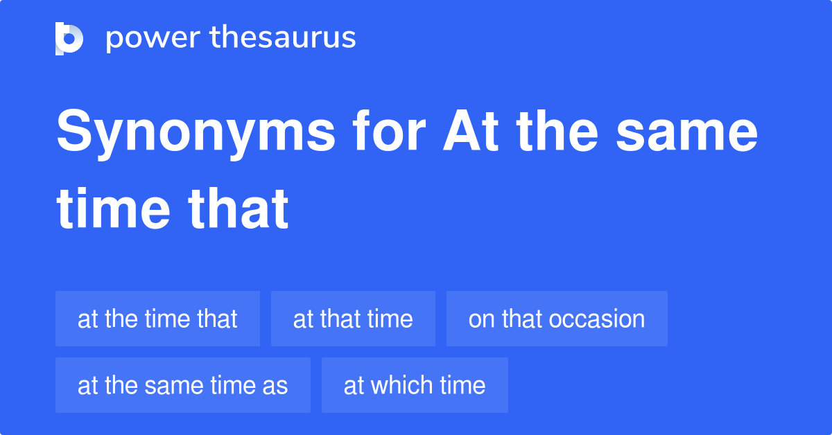 at-the-same-time-that-synonyms-18-words-and-phrases-for-at-the-same