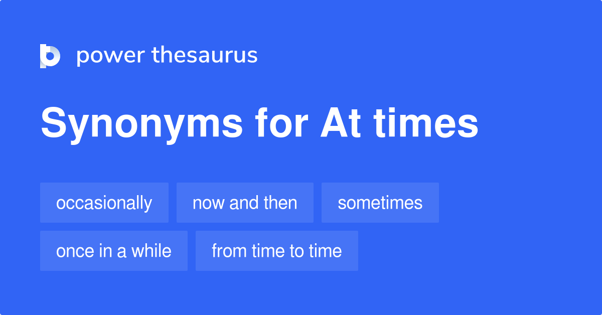 at-times-synonyms-168-words-and-phrases-for-at-times