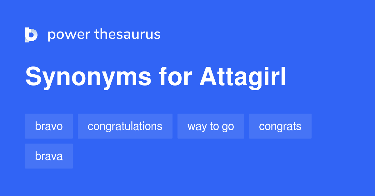 Attagirl synonyms - 10 Words and Phrases for Attagirl