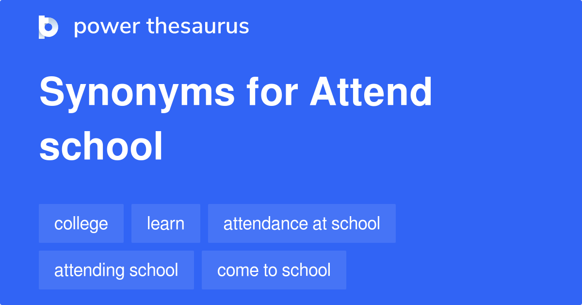 attend-school-synonyms-135-words-and-phrases-for-attend-school