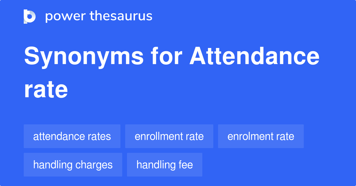 Attendance Rate Synonyms 126 Words And Phrases For Attendance Rate