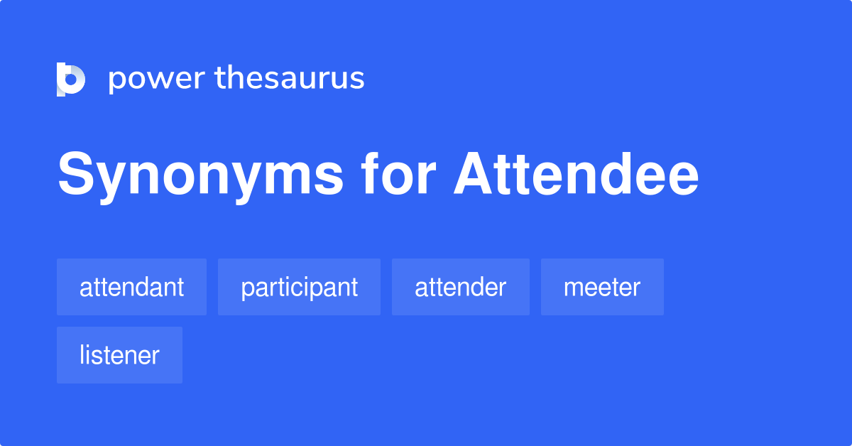 Attendee synonyms 250 Words and Phrases for Attendee