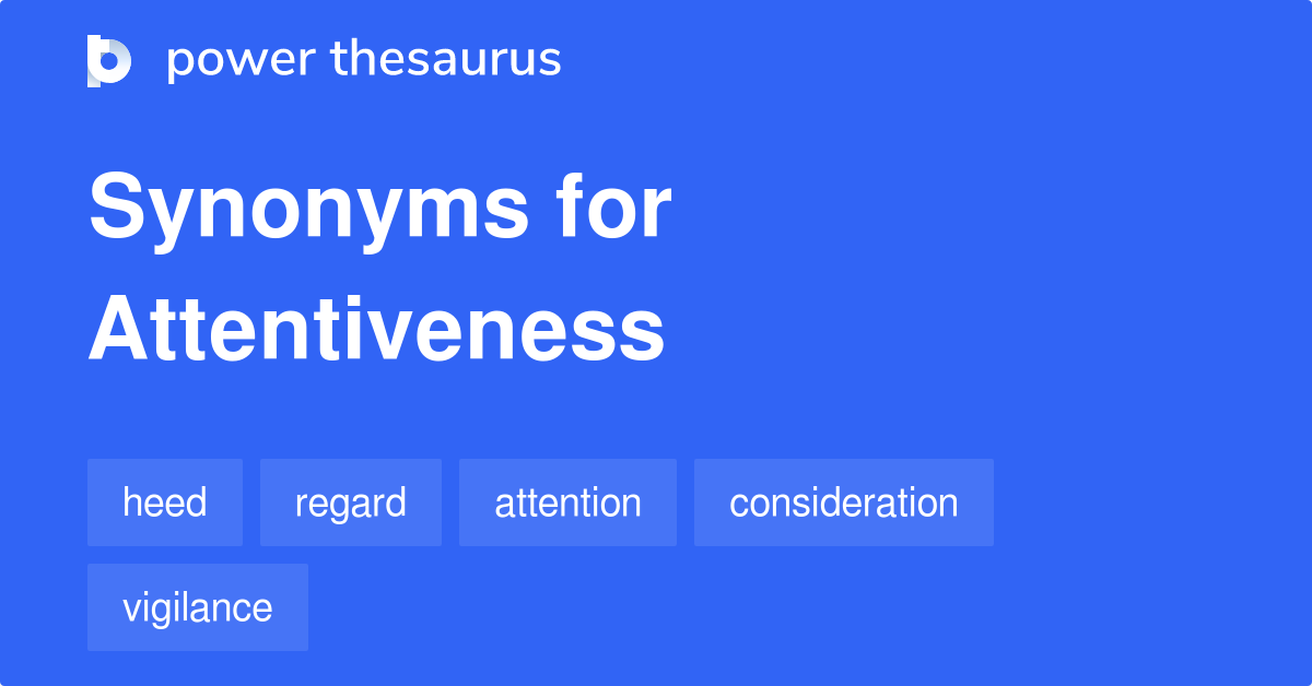 another-word-for-attentiveness-synonyms-antonyms