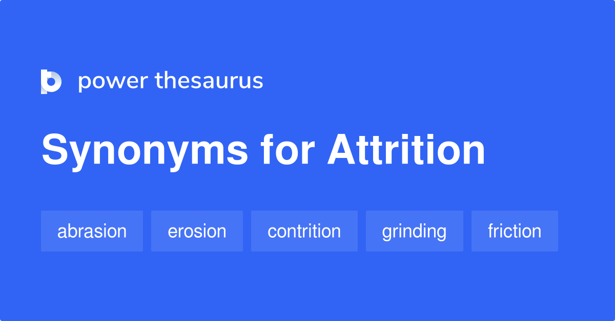 Attrition synonyms 482 Words and Phrases for Attrition