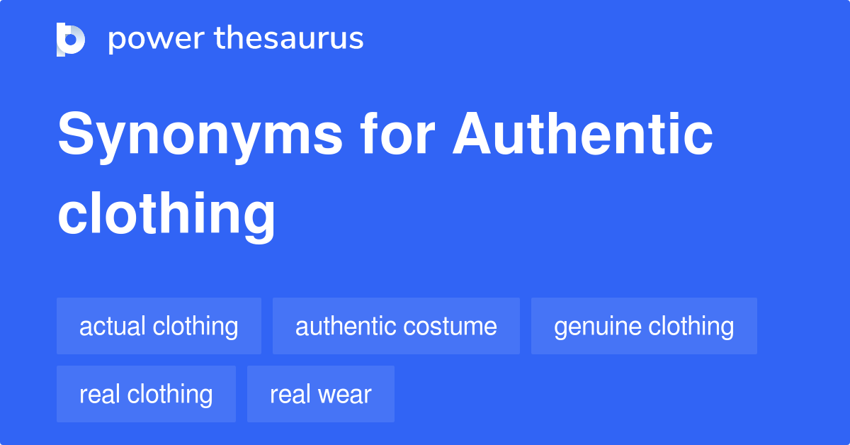 Authentic Clothing synonyms 10 Words and Phrases for Authentic