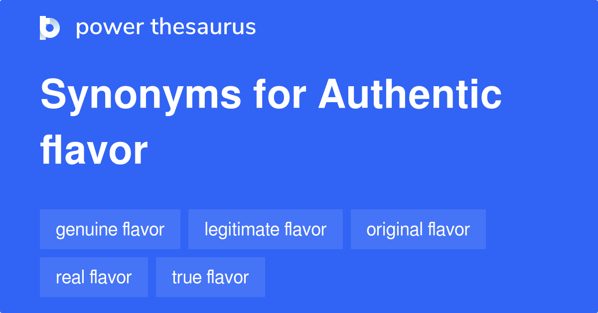 Authentic Flavor synonyms 24 Words and Phrases for Authentic Flavor