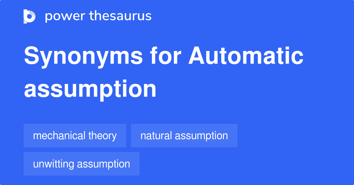 Automatic Assumption Synonyms 13 Words And Phrases For Automatic Assumption