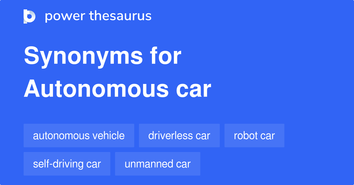 Autonomous Car synonyms 149 Words and Phrases for Autonomous Car