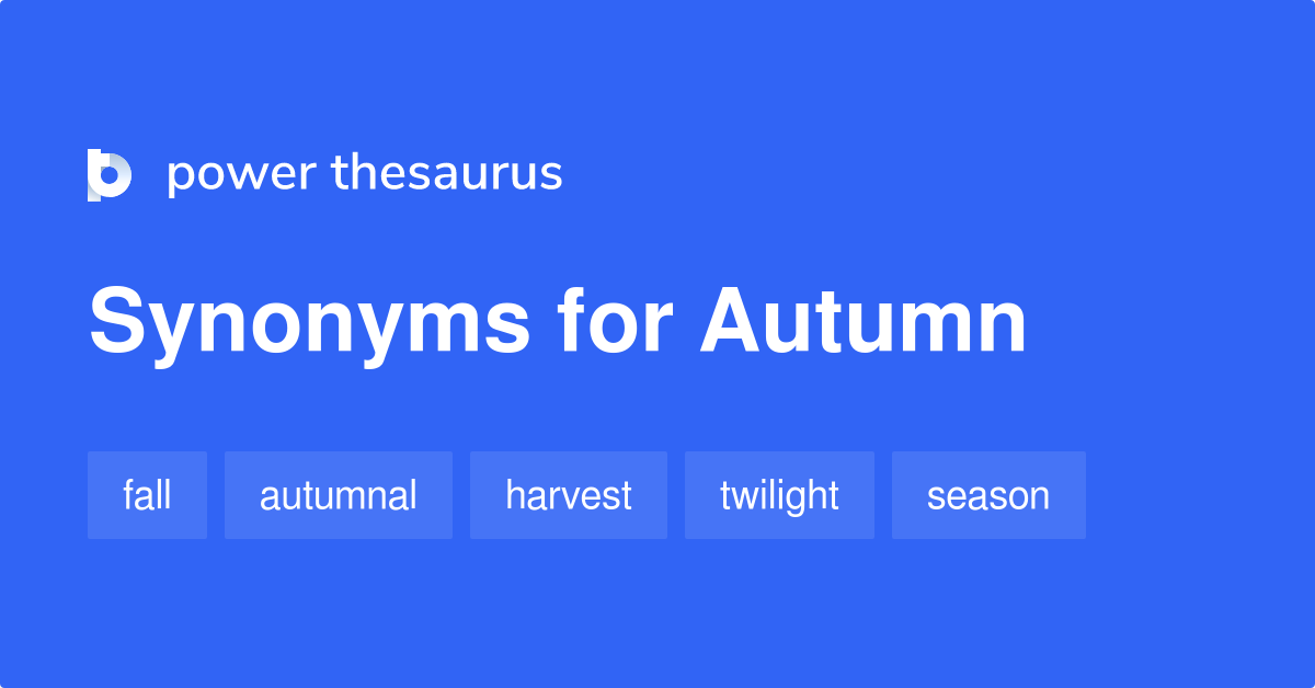 Autumn synonyms 295 Words and Phrases for Autumn