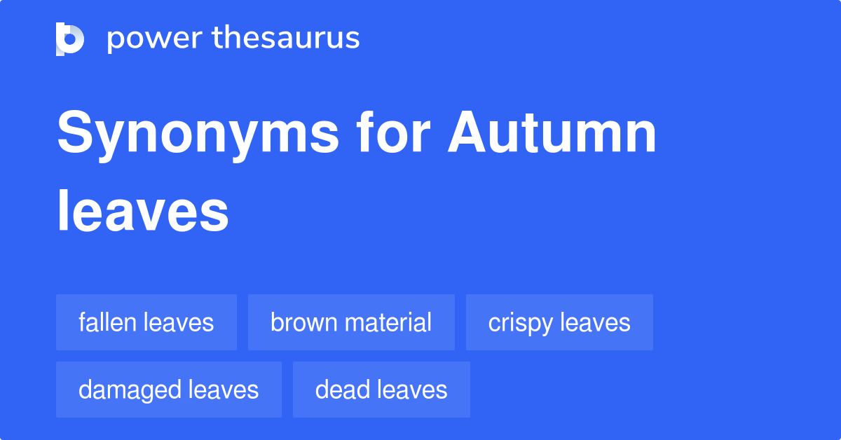 Autumn Leaves synonyms 116 Words and Phrases for Autumn Leaves