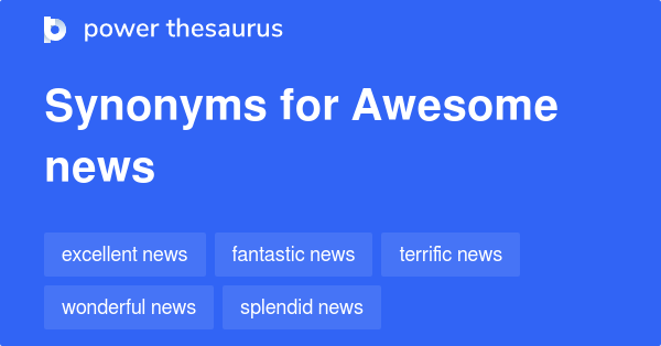 awesome-news-synonyms-63-words-and-phrases-for-awesome-news