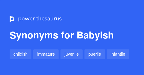 Babyish Synonyms 