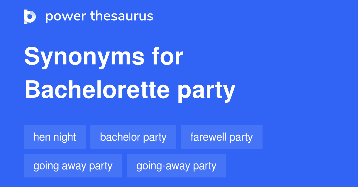 Bachelorette Party synonyms 61 Words and Phrases for Bachelorette Party