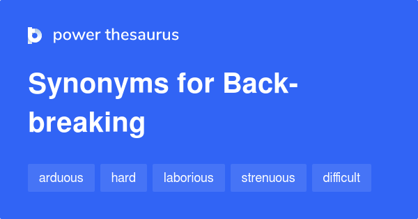 back-breaking-synonyms-109-words-and-phrases-for-back-breaking