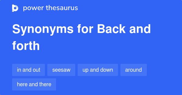 9 synonyms amp antonyms for back and forth thesaurus