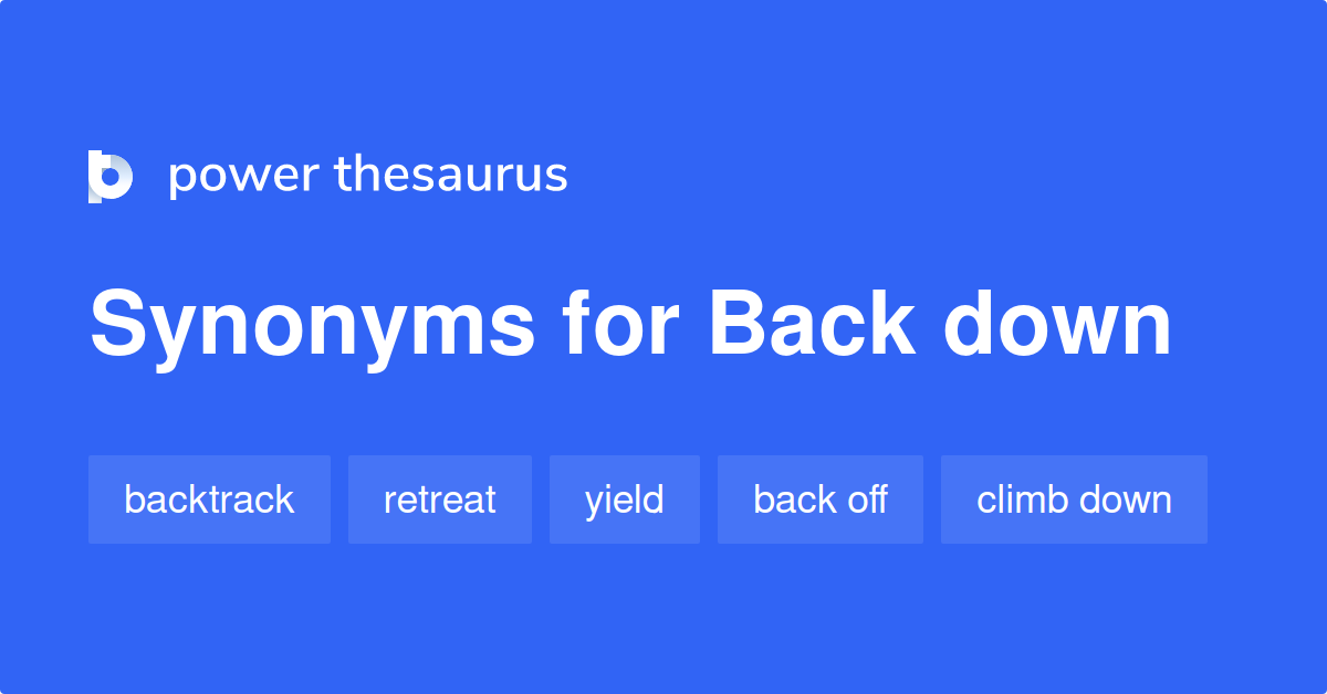 back-down-synonyms-351-words-and-phrases-for-back-down