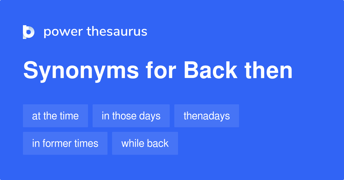 back-then-synonyms-142-words-and-phrases-for-back-then