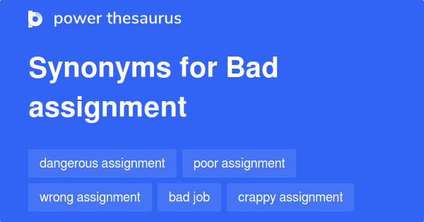 Synonyms for Bad assignment