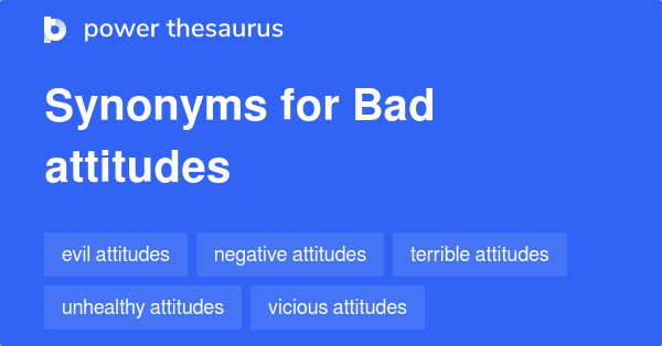 Bad Attitude Synonyms In English