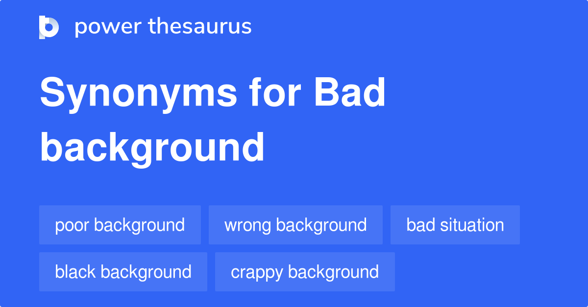 bad-background-synonyms-42-words-and-phrases-for-bad-background