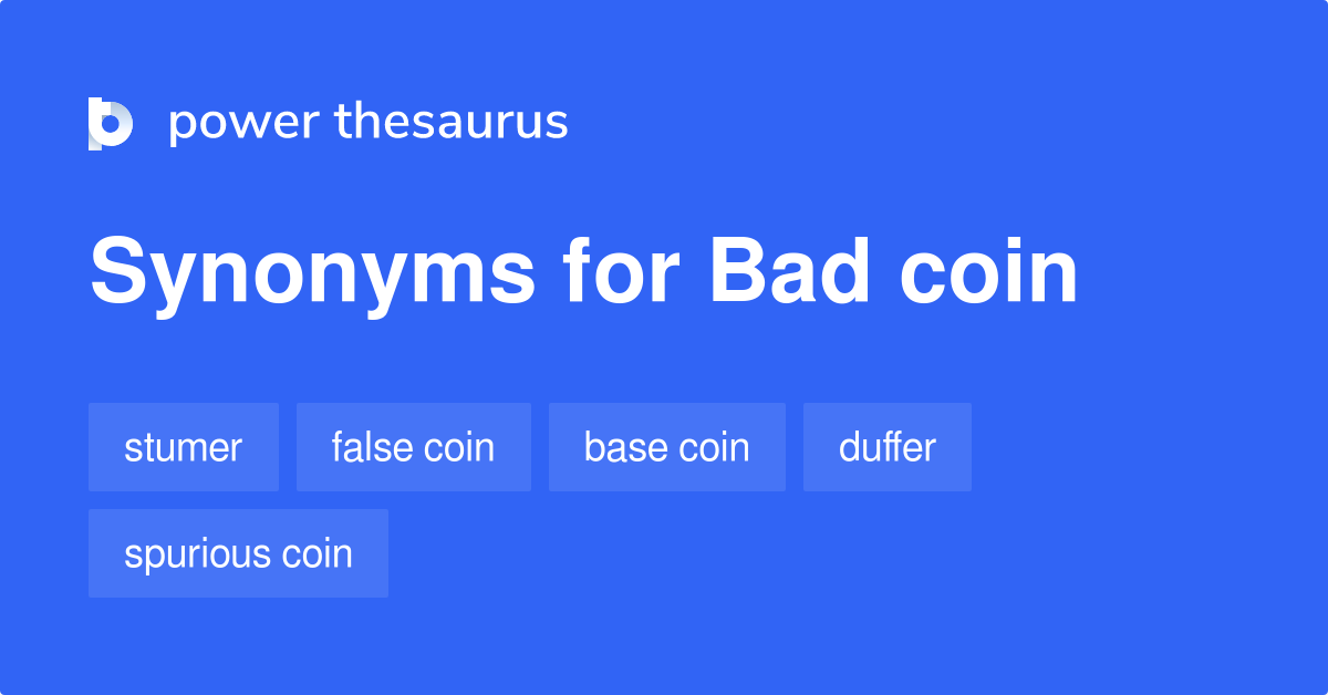 Bad Coin synonyms 15 Words and Phrases for Bad Coin