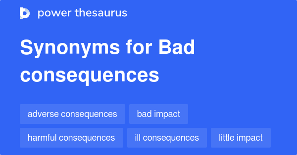 English Word For Bad Consequences