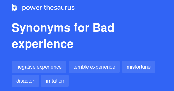 Other Synonyms For Bad Experience