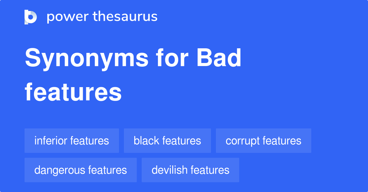 bad-features-synonyms-13-words-and-phrases-for-bad-features