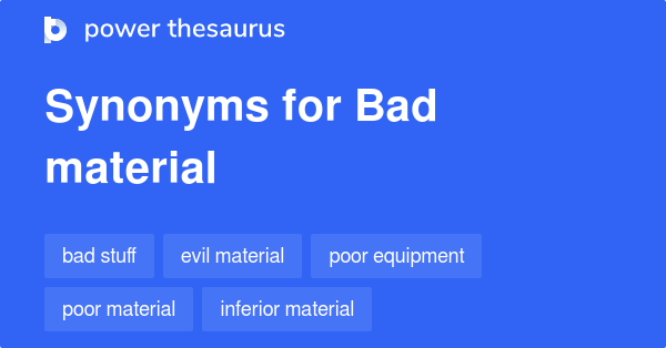 bad-material-synonyms-191-words-and-phrases-for-bad-material