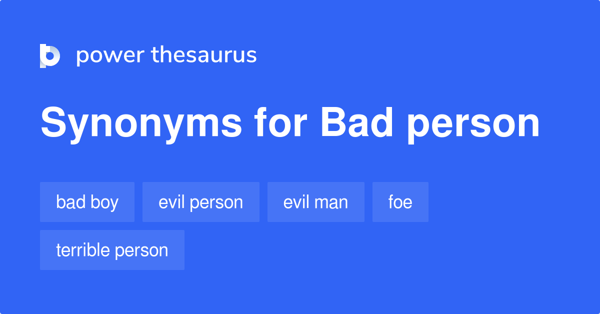 Bad Person Synonyms 656 Words And Phrases For Bad Person