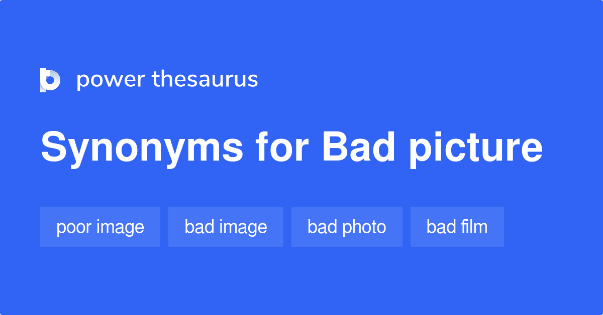 bad-picture-synonyms-108-words-and-phrases-for-bad-picture