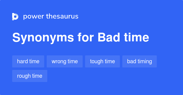 bad-time-synonyms-313-words-and-phrases-for-bad-time