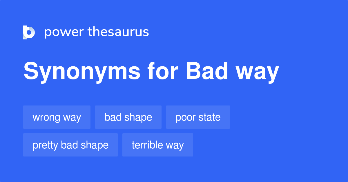 bad-way-synonyms-353-words-and-phrases-for-bad-way