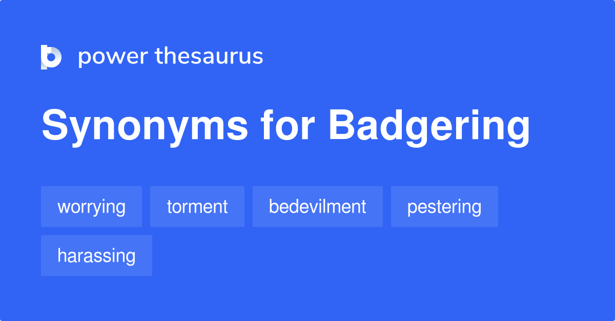 What Is Another Term For Badgering