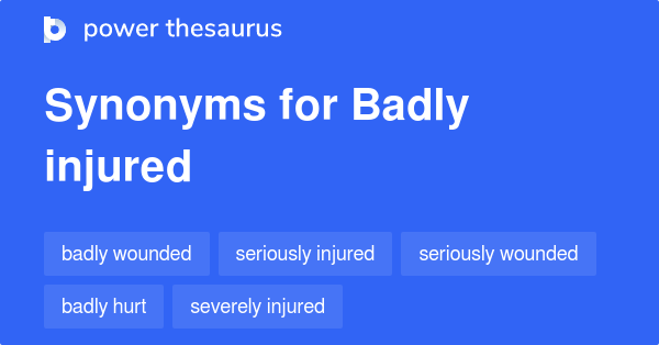 badly-injured-synonyms-110-words-and-phrases-for-badly-injured