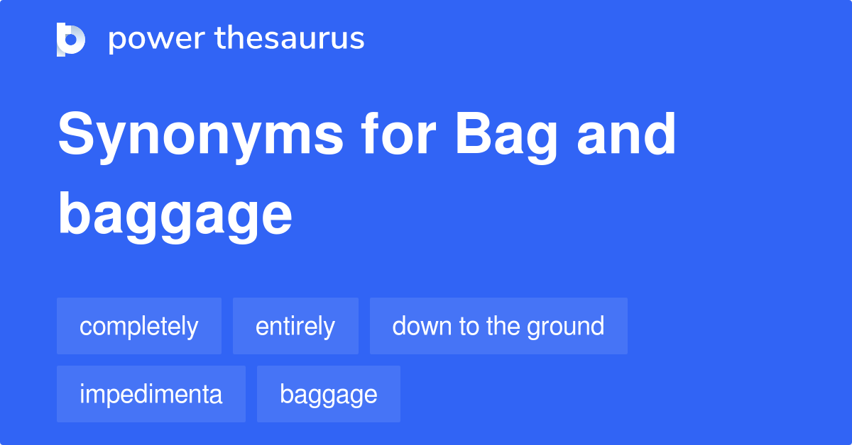 Bag And Baggage synonyms 70 Words and Phrases for Bag And Baggage