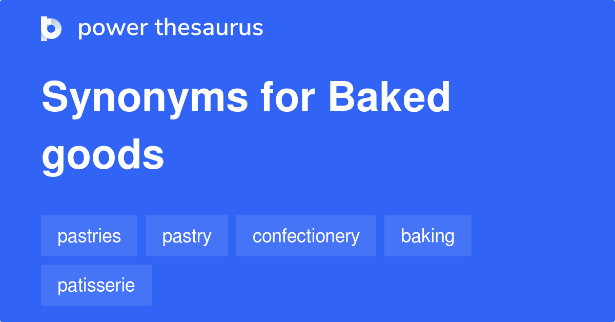 Baked Goods synonyms 245 Words and Phrases for Baked Goods