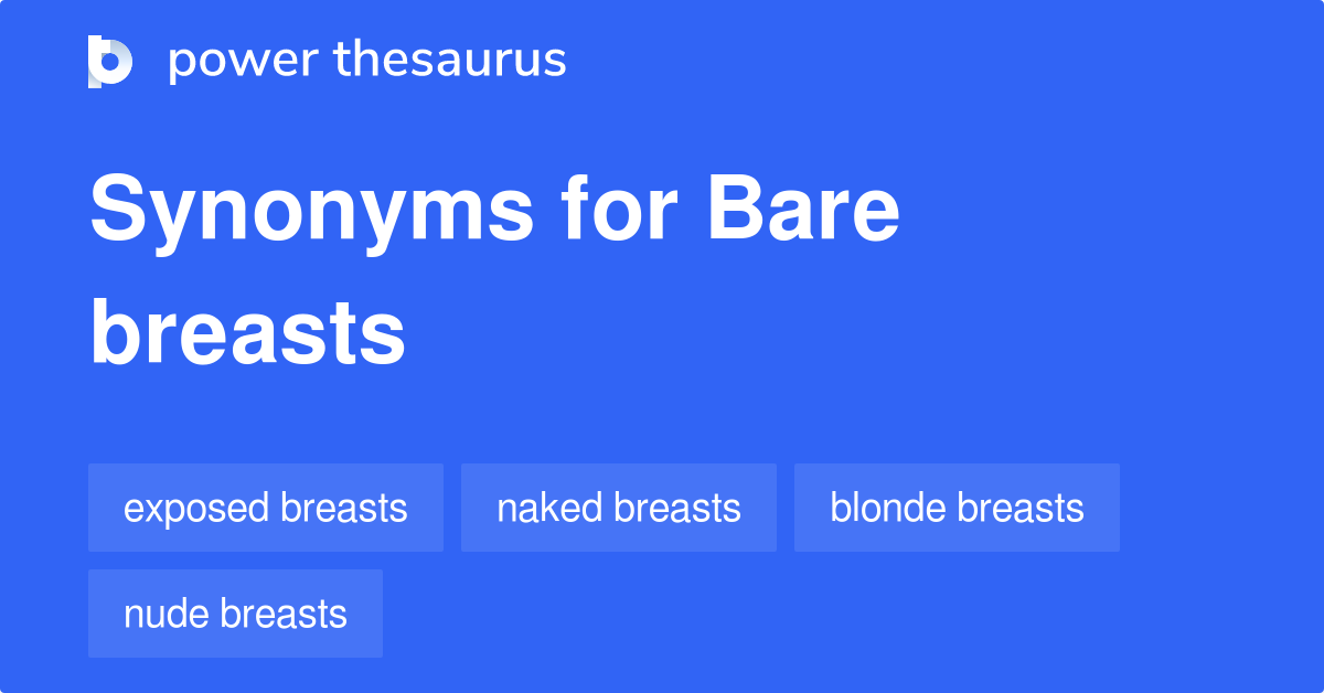 Another word for BARE BREASTED > Synonyms & Antonyms