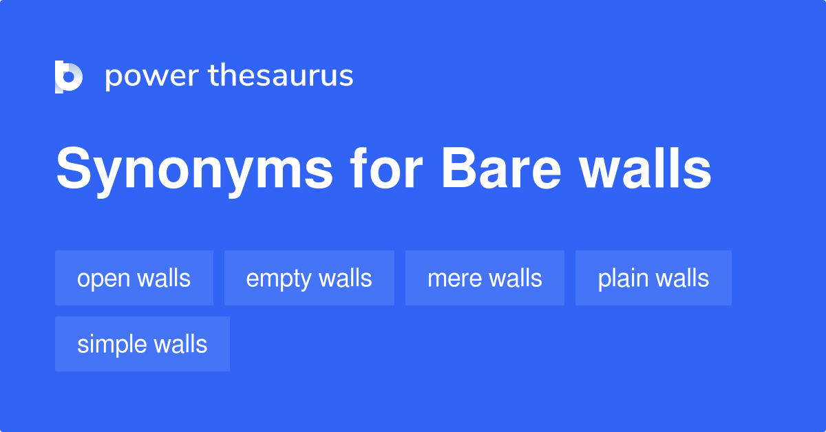 Bare Walls synonyms 39 Words and Phrases for Bare Walls