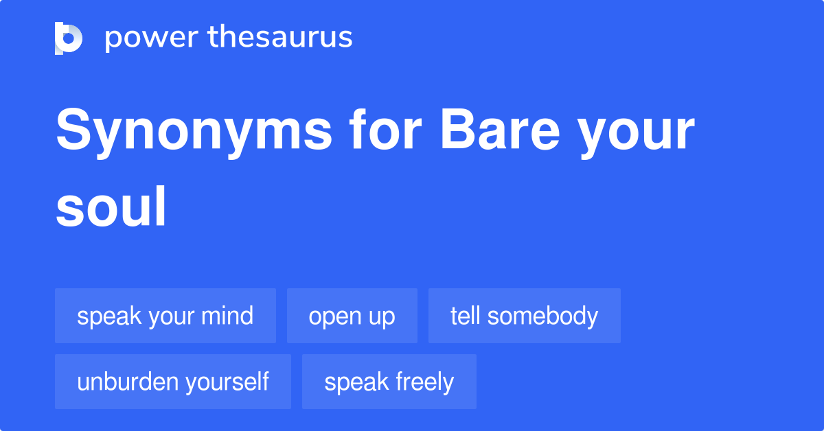 Bare Your Soul synonyms - 50 Words and Phrases for Bare Your Soul soul synonyms word