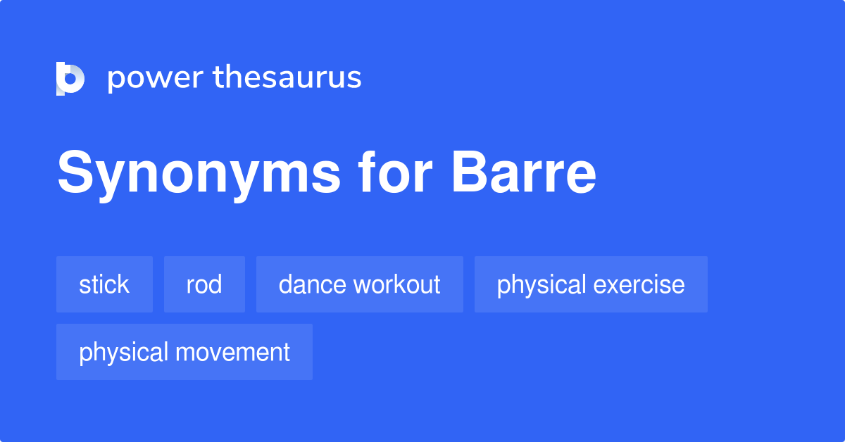 Barre synonyms - 100 Words and Phrases for Barre
