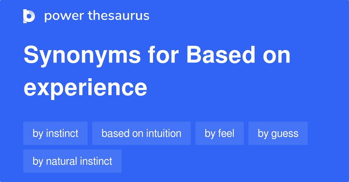 based-on-experience-synonyms-141-words-and-phrases-for-based-on