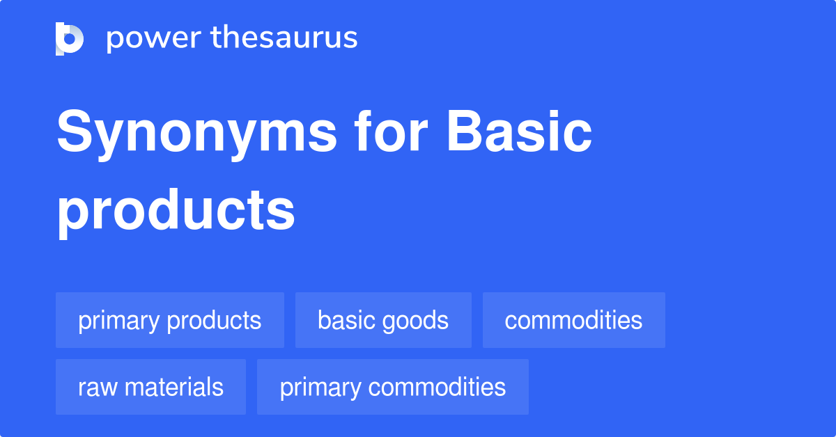 Basic Products synonyms 92 Words and Phrases for Basic Products