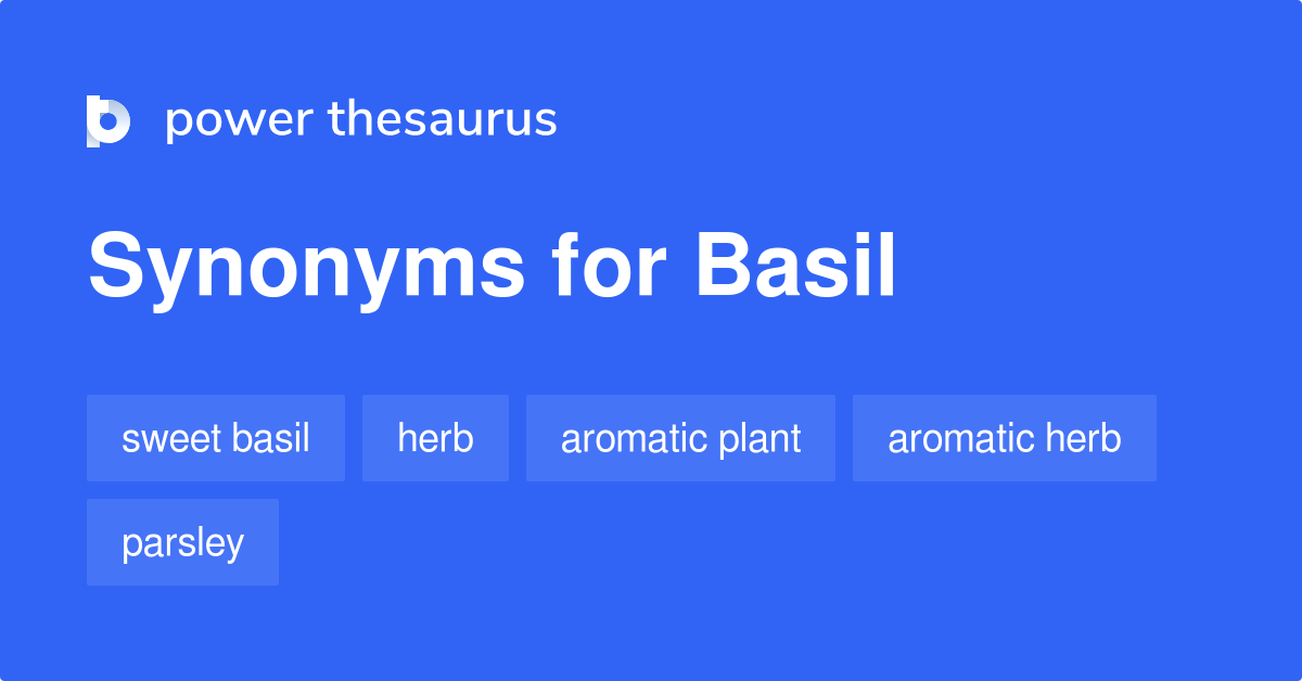 Basil synonyms 156 Words and Phrases for Basil