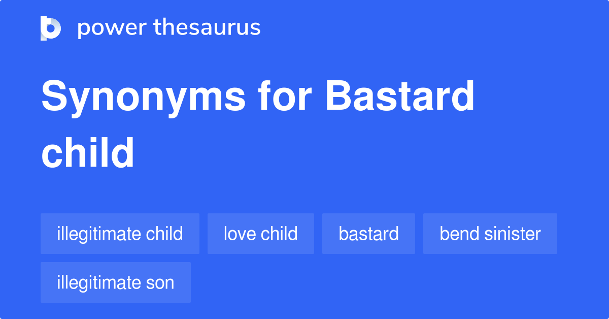 Bastard Child synonyms 115 Words and Phrases for Bastard Child