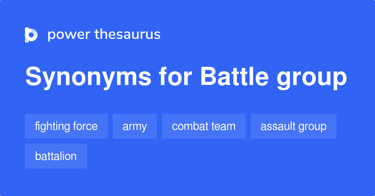 Battle Group synonyms 216 Words and Phrases for Battle Group