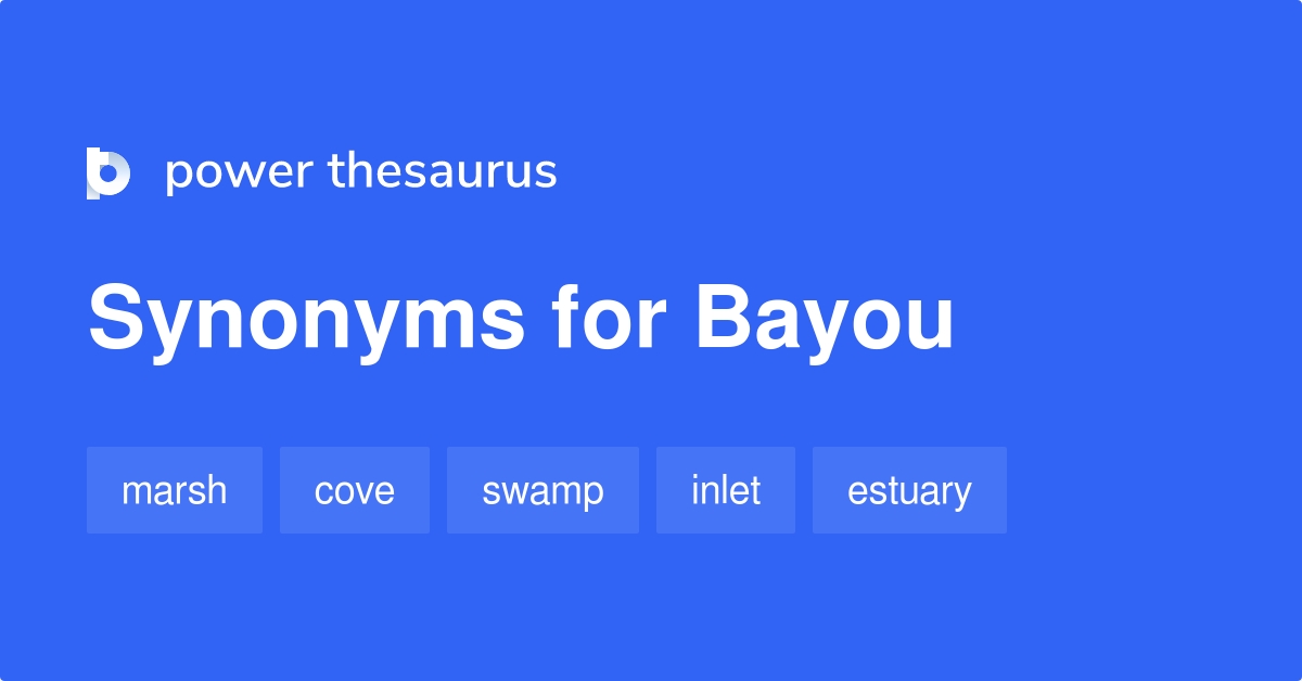 Bayou synonyms 389 Words and Phrases for Bayou
