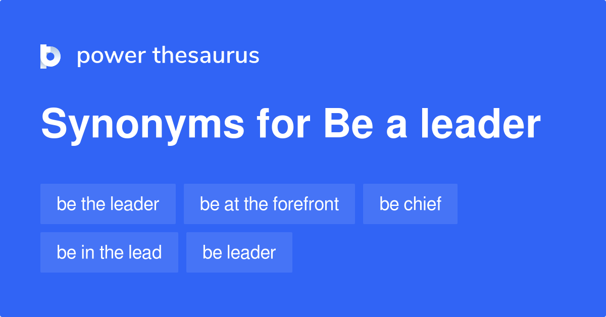 be-a-leader-synonyms-127-words-and-phrases-for-be-a-leader